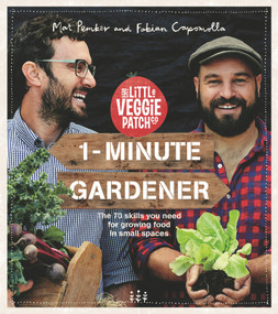 1-Minute Gardener (The 70 Skills You Need for Growing Food in Small Spaces) by Fabian Capomolla, Mat Pember, 9781743517000