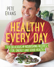 Healthy Every Day by Pete Evans, 9781742613895