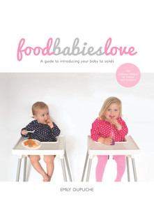 Food Babies Love by Emily Dupuche, 9781743532782