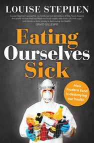 Eating Ourselves Sick by Louise Stephen, 9781743549889