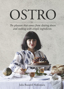 Ostro (The Pleasure That Comes from Slowing Down and Cooking with Simple Ingredients) by Julia Busuttil Nishimura, 9781760552275