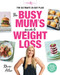 The Busy Mum's Guide to Weight Loss by Rhian Allen, 9781760558116