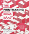 The Printmaking Ideas Book by Frances Stanfield, Lucy McGeown, 9781781576182