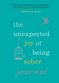 Unexpected Joy of Being Sober Journal by Catherine Gray, 9781783253081