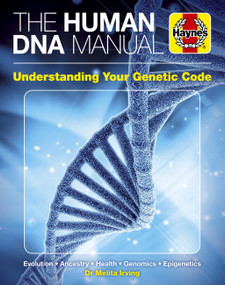 The Human DNA Manual (Understanding Your Genetic Code: Evolution * Ancestry * Health * Genomics * Epigenetics) by Dr. Melita Irving, 9781785215940