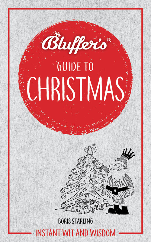 Bluffer's Guide to Christmas (Instant Wit and Wisdom) by Boris Starling, 9781785216619