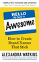Hello, My Name Is Awesome (How to Create Brand Names That Stick) - 9781523099986 by Alexandra Watkins, 9781523099986