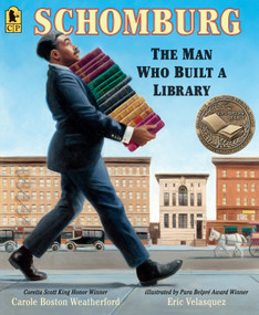 Schomburg: The Man Who Built a Library - 9781536208979 by Carole Boston Weatherford, Eric Velasquez, 9781536208979