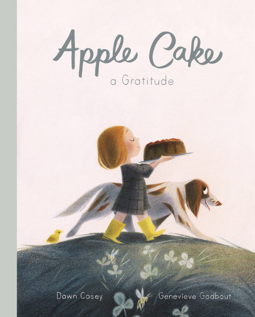Apple Cake: A Gratitude by Dawn Casey, Genevieve Godbout, 9781786032157