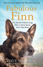 Fabulous Finn (The Brave Police Dog Who Came Back from the Brink) by Dave Wardell, 9781786489098