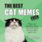 The Best Cat Memes Ever (The Funniest Relatable Memes as Told by Cats) by Charlie Ellis, 9781786857842