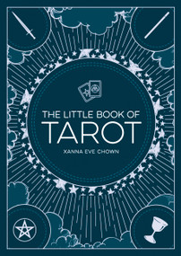 The Little Book Of Tarot (AN INTRODUCTION TO FORTUNE-TELLING AND DIVINATION) by Xanna Eve Chown, 9781786857989