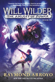 Will Wilder #3: The Amulet of Power - 9780553539745 by Raymond Arroyo, 9780553539745