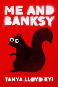 Me and Banksy by Tanya Lloyd Kyi, 9780735266919