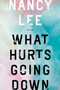 What Hurts Going Down by Nancy Lee, 9780771049033