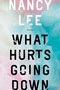 What Hurts Going Down (Poems) by Nancy Lee, 9780771049033