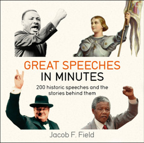 Great Speeches in Minutes by Jacob F. Field, 9781787477230