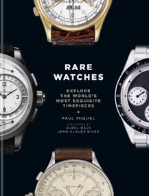 Rare Watches (Explore the World's Most Exquisite Timepieces) by Paul Miquel, 9781840917833