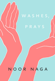 Washes, Prays by Noor Naga, 9780771005893