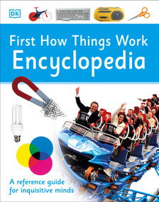 First How Things Work Encyclopedia (A First Reference Guide for Inquisitive Minds) - 9781465443496 by DK, 9781465443496