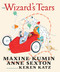 The Wizard's Tears by Maxine Kumin, Anne Sexton, Keren Katz, 9781609808754
