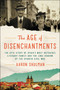 The Age of Disenchantments (The Epic Story of Spain's Most Notorious Literary Family and the Long Shadow of the Spanish Civil War) - 9780062484208 by Aaron Shulman, 9780062484208