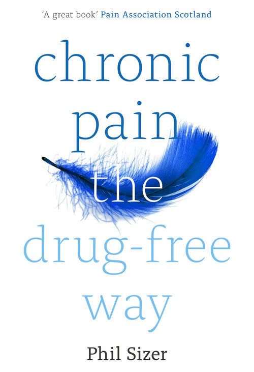 Chronic Pain The Drug-Free Way by Phil Sizer, 9781847094797