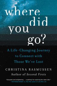 Where Did You Go? (A Life-Changing Journey to Connect with Those We've Lost) - 9780062854896 by Christina Rasmussen, 9780062854896