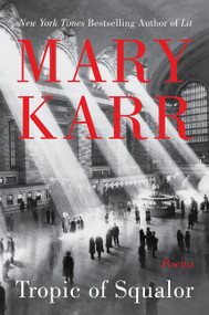 Tropic of Squalor (Poems) - 9780062699831 by Mary Karr, 9780062699831