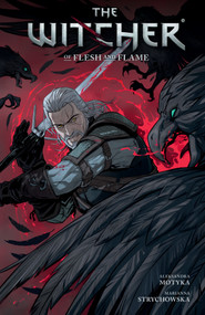 The Witcher Volume 4: Of Flesh and Flame by Aleksandra Motyka, Marianna Strychowska, 9781506711096