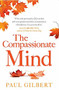 The Compassionate Mind by Paul Gilbert, 9781849010986