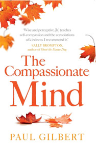 The Compassionate Mind by Paul Gilbert, 9781849010986