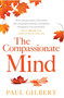 The Compassionate Mind by Paul Gilbert, 9781849010986
