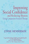 Improving Social Confidence and Reducing Shyness Using Compassion Focused Therapy by Dr Lynne Henderson, 9781849012027