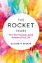 The Rocket Years (How Your Twenties Launch the Rest of Your Life) by Elizabeth Segran, 9780062883568