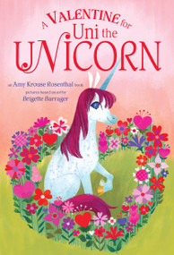 A Valentine for Uni the Unicorn by Amy Krouse Rosenthal, 9781984850225