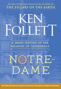 Notre-Dame (A Short History of the Meaning of Cathedrals) by Ken Follett, 9781984880253