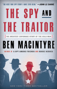 The Spy and the Traitor (The Greatest Espionage Story of the Cold War) - 9781101904213 by Ben Macintyre, 9781101904213