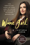 Wine Girl (The Trials and Triumphs of America's Youngest Sommelier) - 9780062979513 by Victoria James, 9780062979513