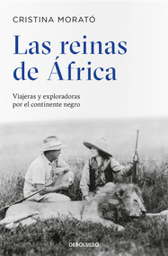 Las reinas de África: Viajeras y exploradoras por el continente negro / The Queens from Africa: Travelers and Explorers from the Black .. (Spanish Edition) by Cristina Morat#, 9788497931601