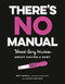 There's No Manual (Honest and Gory Wisdom About Having a Baby) by Beth Newell, Jacqueline Ann May, 9780525534358