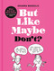 But Like Maybe Don't? (What Not to Do When Dating: An Illustrated Guide) by Arianna Margulis, 9780593136607