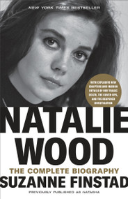 Natalie Wood (The Complete Biography) by Suzanne Finstad, 9780593136942