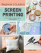 Beginner's Guide to Screen Printing (12 beautiful printing projects with templates) by Erin Lacy, 9781782217244