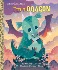 I'm a Dragon by Mallory Loehr, Joey Chou, 9781984849441