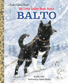 My Little Golden Book About Balto by Charles Lovitt, Sophie Allsopp, 9781984893529