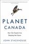Planet Canada (How Our Expats Are Shaping the Future) by John Stackhouse, 9780345815804