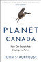 Planet Canada (How Our Expats Are Shaping the Future) by John Stackhouse, 9780345815804