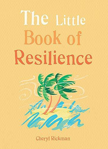 The Little Book of Resilience (Embracing life's challenges in simple steps) (Miniature Edition) by Cheryl Rickman, 9781856753975