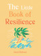 The Little Book of Resilience (Embracing life's challenges in simple steps) by Cheryl Rickman, 9781856753975